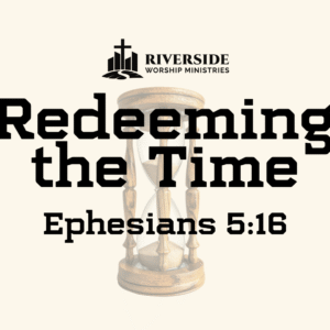 Redeeming the Time