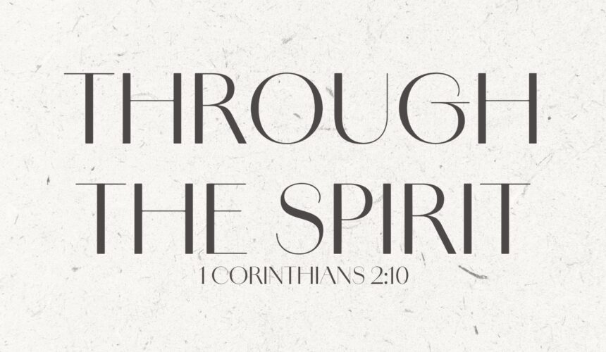 Through The Spirit | 1 Corinthians 2:10